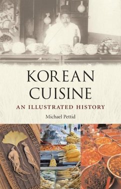 Korean Cuisine: An Illustrated History - Pettid, Michael J.