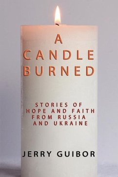 A Candle Burned: Stories of Faith and Hope From Russia and Ukraine - Guibor, Jerry