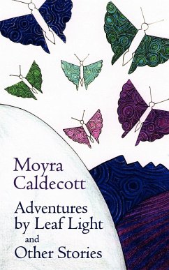 Adventures by Leaf Light and Other Stories - Caldecott, Moyra