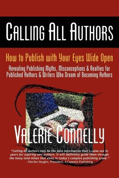 Calling All Authors - How to Publish with Your Eyes Wide Open - Connelly, Valerie