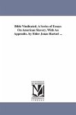 Bible Vindicated. A Series of Essays On American Slavery. With An Appendix. by Elder Jonas Hartzel ...