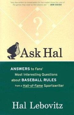 Ask Hal: Answers to Fans' Most Interesting Questions about Baseball Rules from a Hall-Of-Fame Sportswriter - Lebovitz, Hal