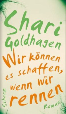 Wir können es schaffen, wenn wir rennen - Goldhagen, Shari