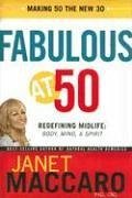 Fabulous at 50: Redefining Midlife: Body, Mind and Spirit - Maccaro, Janet