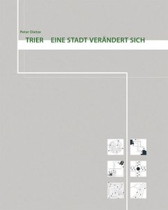 Trier - eine Stadt verändert sich - Dietze, Peter