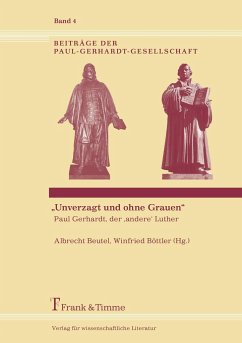 ¿Unverzagt und ohne Grauen¿ ¿ Paul Gerhardt, der ¿andere¿ Luther - Beutel, Albrecht / Böttler, Winfried (Hrsg.)