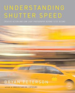 Understanding Shutter Speed: Creative Action and Low-Light Photography Beyond 1/125 Second - Peterson, Bryan