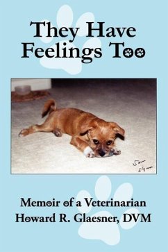They Have Feelings Too: Memoir of a Veterinarian