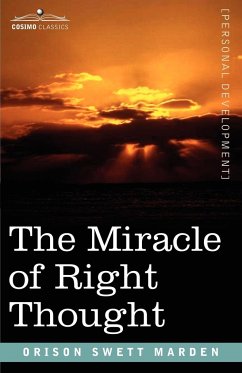 The Miracle of Right Thought - Marden, Orison Swett