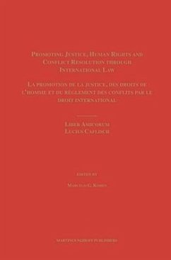 Promoting Justice, Human Rights and Conflict Resolution Through International Law / La Promotion de la Justice, Des Droits de L'Homme Et Du Reglement