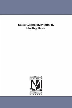 Dallas Galbraith, by Mrs. R. Harding Davis. - Davis, Rebecca Harding