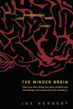 The Minder Brain: How Your Brain Keeps You Alive, Protects You from Danger, and Ensures That You Reproduce - Herbert, Joe
