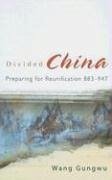 Divided China: Preparing for Reunification 883-947 - Wang, Gungwu