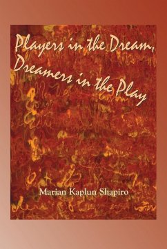 Players in the Dream, Dreamers in the Play - Shapiro, Marian Kaplun