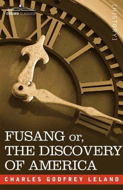 Fusang Or, the Discovery of America - Leland, Charles Godfrey