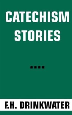 Catechism Stories - Drinkwater, F H