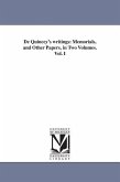 De Quincey's writings: Memorials, and Other Papers, in Two Volumes. Vol. I