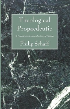 Theological Propaedeutic - Schaff, Philip