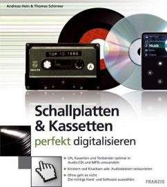 Schallplatten & Kassetten perfekt digitalisieren - Hein, Andreas; Schirmer, Thomas