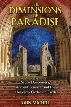 The Dimensions of Paradise: Sacred Geometry, Ancient Science, and the Heavenly Order on Earth - Michell, John