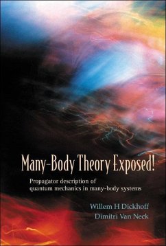 Many-Body Theory Exposed! Propagator Description of Quantum Mechanics in Many-Body Systems - Dickhoff, Willem Hendrik; Neck, Dimitri V Y van