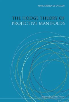 The Hodge Theory of Projective Manifolds - De Cataldo, Mark Andrea A