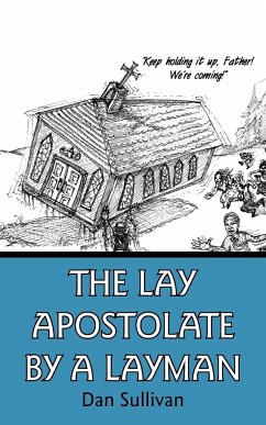 The Lay Apostolate By A Layman - Sullivan, Dan