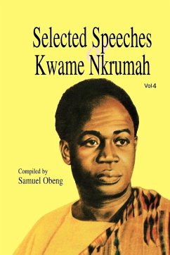 Selected Speeches of Kwame Nkrumah. Volume 4 - Obeng, Samuel; Nkrumah, Kwame