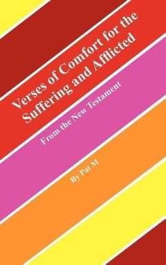 Verses of Comfort for the Suffering and Afflicted: From the New Testament - Pat M. , M.; Pat M.