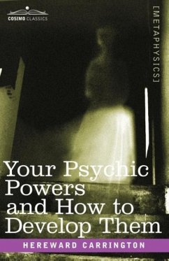 Your Psychic Powers and How to Develop Them - Carrington, Hereward