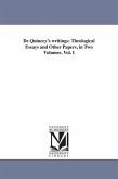 De Quincey's writings: Theological Essays and Other Papers, in Two Volumes. Vol. I