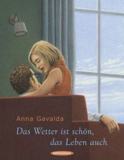 Das Wetter ist schön, das Leben auch - Gavalda, Anna