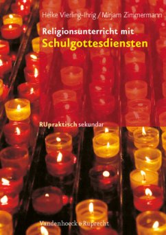 Religionsunterricht mit Schulgottesdiensten - Vierling-Ihrig, Heike;Zimmermann, Mirjam