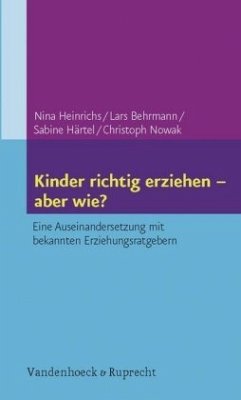 Kinder richtig erziehen - aber wie? - Heinrichs, Nina / Behrmann, Lars / Härtel, Sabine