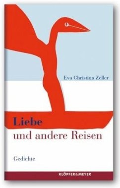 Liebe und andere Reisen - Zeller, Eva Chr.