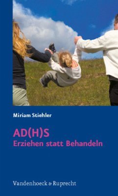 AD(H)S - Erziehen statt Behandeln - Stiehler, Miriam