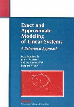 Exact and Approximate Modeling of Linear Systems - Markovsky, Ivan; Willems, Jan C; Huffel, Sabine van; De Moor, Bart