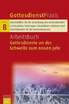 Arbeitsbuch Gottesdienste an der Schwelle zum neuen Jahr / Gottesdienstpraxis, Serie B - Domay, Erhard (Hrsg.)