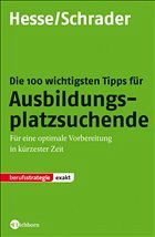 Die 100 wichtigsten Tipps für Ausbildungsplatzsuchende - Hesse, Jürgen / Schrader, Hans Christian