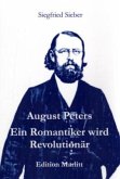 August Peters. Ein Romantiker wird Revolutionär