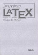 Learning Latex - Griffiths, David F; Higham, Desmond J