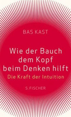 Wie der Bauch dem Kopf beim Denken hilft - Kast, Bas