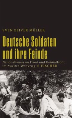 Deutsche Soldaten und ihre Feinde - Müller, Sven Oliver