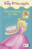 Überraschung für Ella / Pony Prinzessin Bd.6