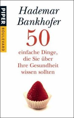 50 einfache Dinge, die Sie über Ihre Gesundheit wissen sollten - Bankhofer, Hademar