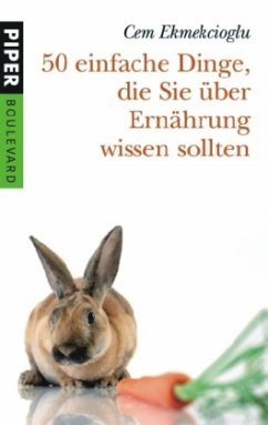 50 einfache Dinge, die Sie über Ernährung wissen sollten - Ekmekcioglu, Cem