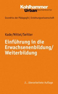 Einführung in die Erwachsenenbildung/Weiterbildung - Kade, Jochen;Nittel, Dieter;Seitter, Wolfgang