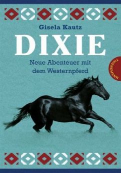 Dixie - Neue Abenteuer mit dem Westernpferd - Kautz, Gisela