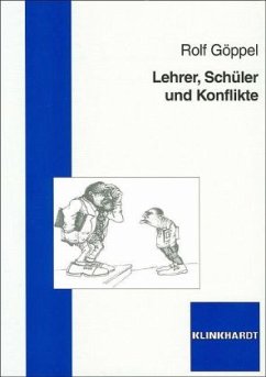 Lehrer, Schüler und Konflikte - Göppel, Rolf