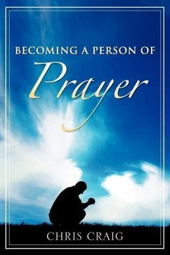 Becoming a Person of Prayer - Craig, Chris